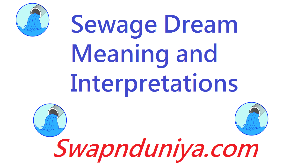 Dream of Sewage, Sewage Smell, Sewage Water In Home, Bathing In Sewage Water, Swimming In Sewage Water