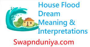 House Flood Dream Meaning and Interpretations
