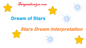 Dream meaning of Stars, Dream of Stars, Star in Dreams, Dream Interpretation of Stars