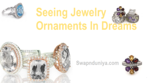 Seeing Jewelry Ornaments In Dreams