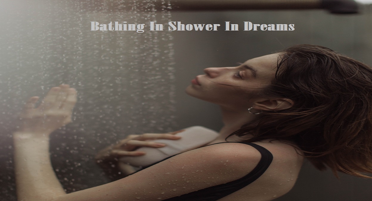 Dream of Bathing Shower Bathing Dream Meaning Bathing Dream
