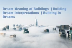 Dream Meaning of Buildings Building Dream Interpretations Building in Dreams