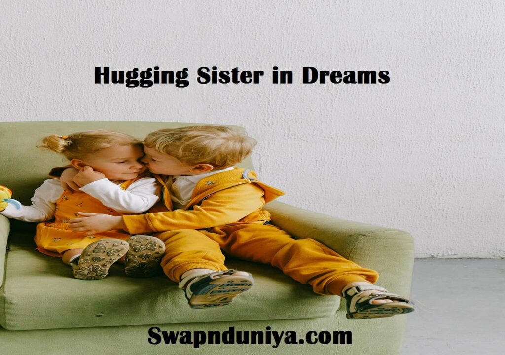 Hugging Sister in Dreams