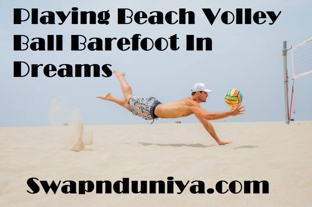 Playing Beach Volley Ball Barefoot In Dreams