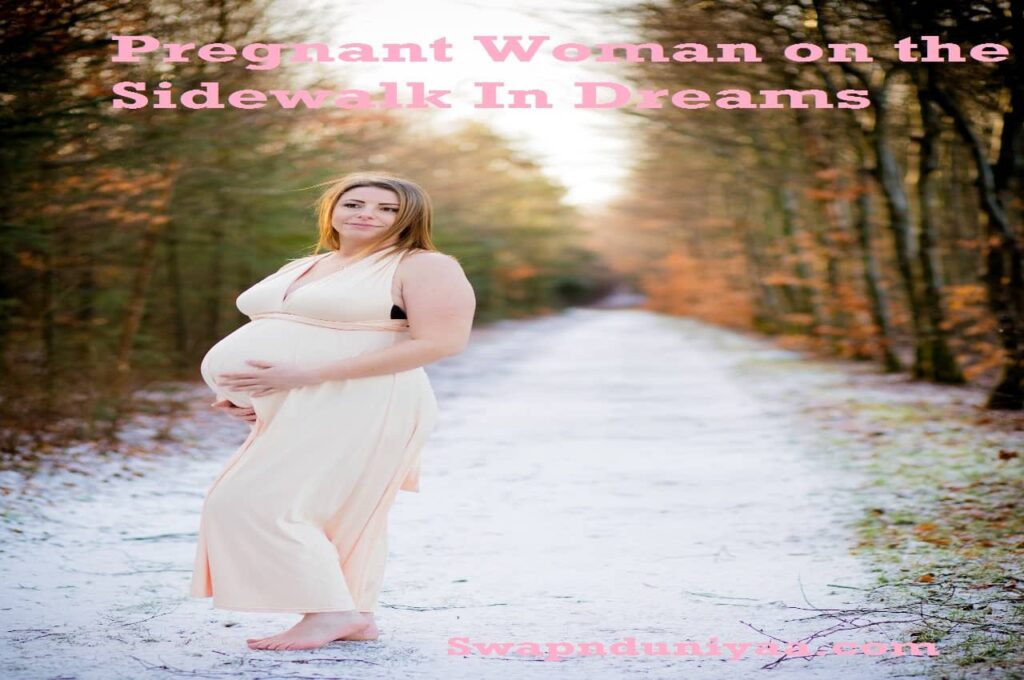 Pregnant Woman on the Sidewalk In Dreams