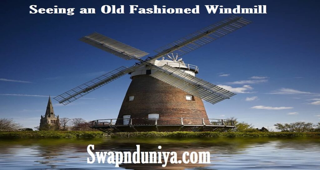 Seeing an Old Fashioned Windmill