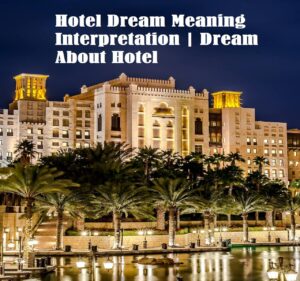 Hotel Dream Meaning Interpretation Dream About Hotel