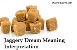 Jaggery Dream Meaning Interpretation