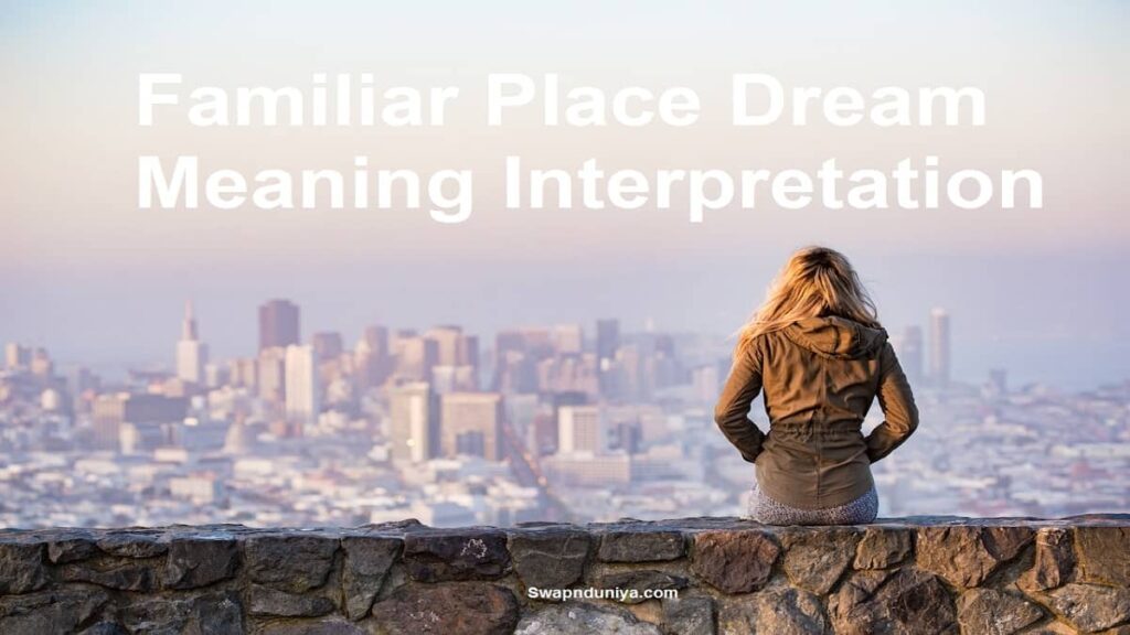 familiar-place-dream-meaning-interpretation