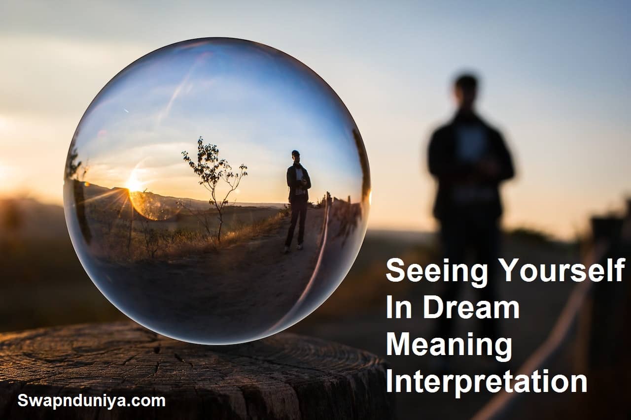 Spiritual Meaning Of Seeing Yourself In A Dream Spiritual Explainer