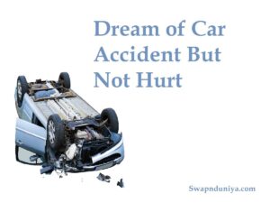 Dream of Car Accident But Not Hurt