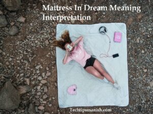 Mattress In Dream Meaning Interpretation