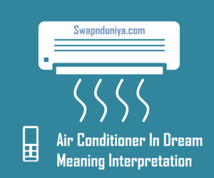 Air Conditioner In Dream Meaning Interpretation