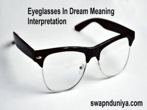 Eyeglasses In Dream Meaning Interpretation