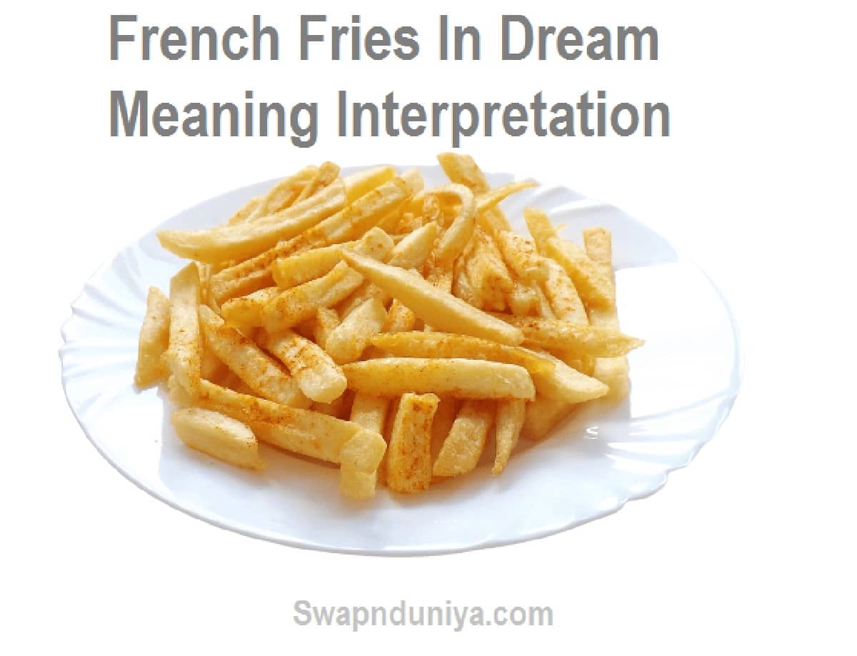 French Fries In Dream Meaning Interpretation 