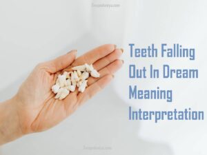 Teeth Falling Out In Dream Meaning Interpretations