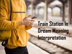 Train Station In Dream Meaning Interpretation