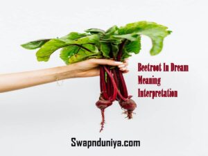 Beetroot In Dream Meaning Interpretation