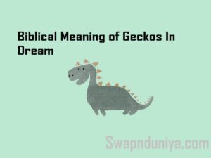 Biblical Meaning of Geckos In Dream