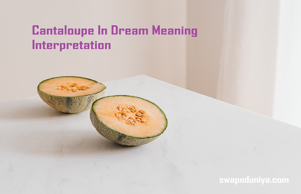 Cantaloupe In Dream Meaning Interpretation