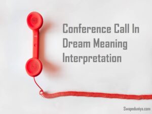 Conference Call In Dream Meaning Interpretation