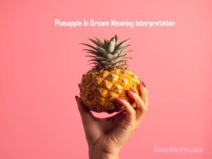 Pineapple In Dream Meaning Interpretation