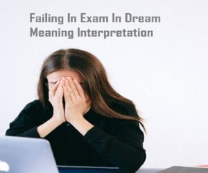 Failing In Exam In Dream Meaning Interpretation