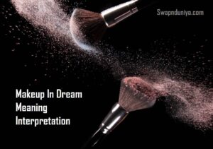 Makeup In Dream Meaning Interpretation