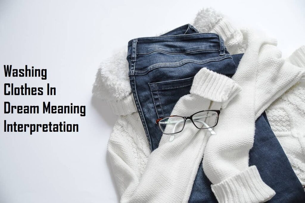 Washing Clothes In Dream Meaning Interpretation