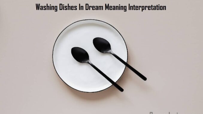 washing-dishes-in-dream-meaning-interpretation