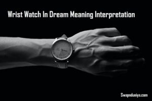 Wrist Watch In Dream Meaning Interpretation 