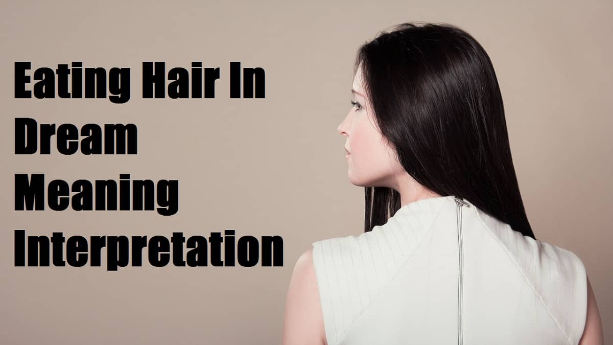 Eating Hair In Dream Meaning Interpretation