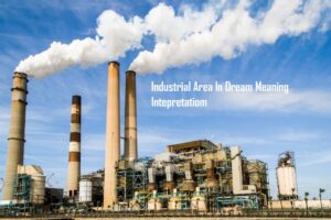 Industrial Area In Dream Meaning Intepretation