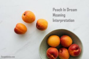 Peach In Dream Meaning Interpretation