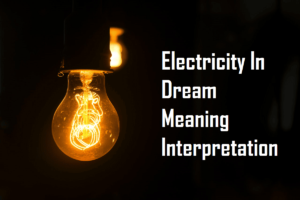 Electricity In Dream Meaning Interpretation