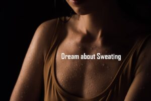 Sweating In Dream Meaning Interpretation