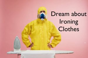 Ironing Clothes In Dream Meaning Interpretation