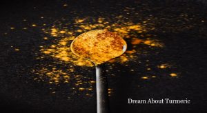 Turmeric In Dream Meaning Interpretation