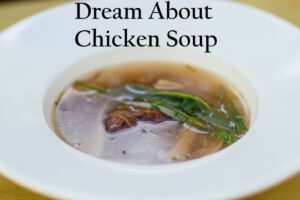 Chicken Soup In Dream Meaning Interpretation