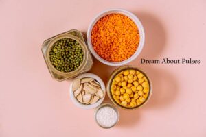 Eating Pulses In Dream Meaning Interpretation