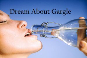 Gargle In Dream Meaning Interpretation