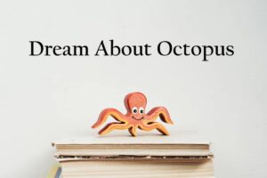 Octopus In Dream Meaning Interpretationa