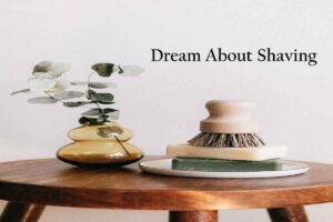 Shaving In Dream Meaning Interpretation