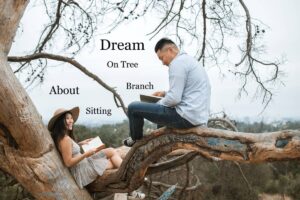 Sitting on Tree Branch In Dream Meaning Interpretation