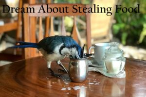 Stealing Food In Dream Meaning Interpretation