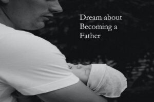 Becoming a Father In Dream Meaning Interpretation