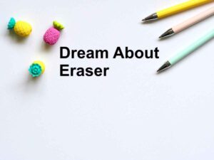 Eraser In Dream Meaning Interpretation