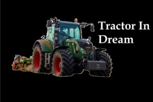 Tractor In Dream Meaning Interpretation