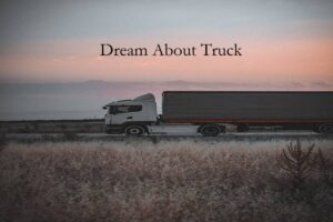 Truck In Dream Meaning Interpretation