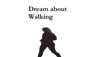 Walking In Dream Meaning Interpretation